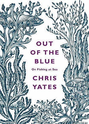 Out of the Blue: On Fishing At Sea (Hardcover)