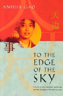 To the Edge of the Sky: A Story of Love, Betrayal, Suffering, and the Strength of Human Courage (Hardcover)
