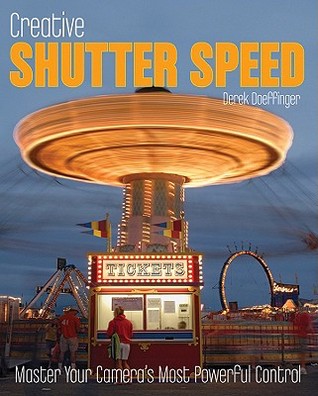 Creative Shutter Speed: Master the Art of Motion Capture (Paperback)