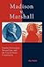Madison v. Marshall: Popular Sovereignty, Natural Law, and the United States Constitution