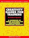 Creativity Games for Trainers: A Handbook of Group Activities for Jumpstarting Workplace Creativity (McGraw-Hill Training Series) Creativity Games for Trainers: A Handbook of Group Activities for Jumpstarting Workplace Creativity (McGraw-Hill Training Series)