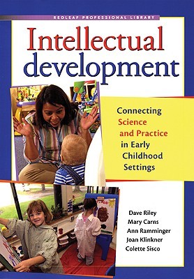 Intellectual Development: Connecting Science and Practice in Early Childhood Settings (The Redleaf Professional Library)