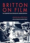 Britton on Film: The Complete Film Criticism of Andrew Britton (Contemporary Approaches to Film and Media Studies)