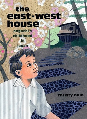The East-West House: Noguchi's Childhood in Japan (Hardcover)