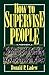 How to Supervise People: Techniques for Getting Results through Others (30-Minute Solutions Series)