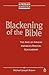Blackening of the Bible: The Aims of African American Biblical Scholarship (African American Religious Thought and Life)