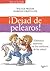 ¡Dejad de pelearos!