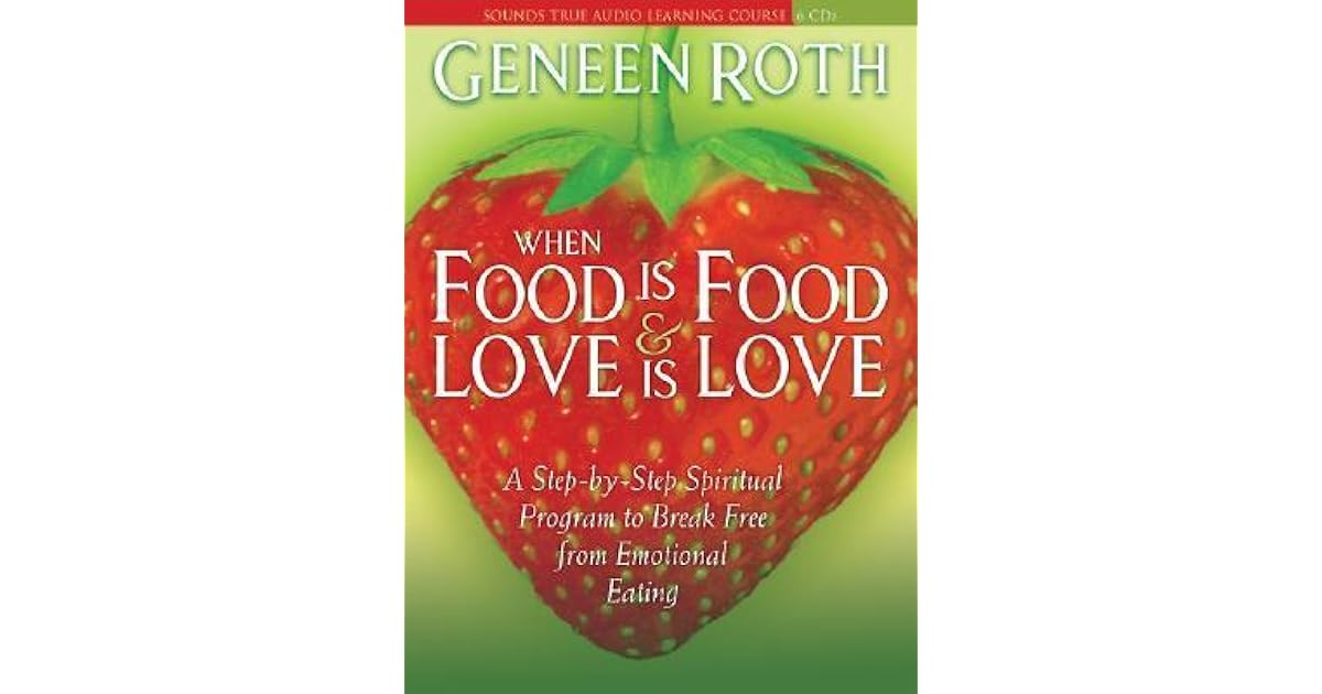 When Food Is Food and Love Is Love A StepbyStep Spiritual Program to
