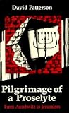 Pilgrimage of a Proselyte: From Auschwitz to Jerusalem