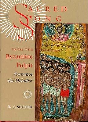 Sacred Song from the Byzantine Pulpit: Romanos the Melodist (Hardcover)