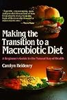 Making the Transition to a Macrobiotic Diet: A Beginner's Guide to the Natural Way of Health