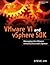 VMware VI and vSphere SDK: Managing the VMware Infrastructure and vSphere