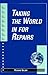 Taking the World in for Repairs by Richard Selzer Taking the World in for Repairs by Richard Selzer