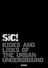 Sic!: Kicks and Licks of the Urban Underground