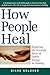 How People Heal: Exploring ...