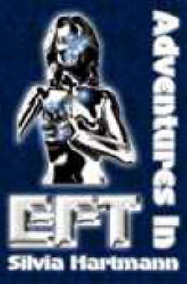 Adventures in Eft : The Essential Field Guide to Emotional Freedom Techniques (Paperback)