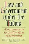 Law and Government under the Tudors: Essays Presented to Sir Geoffrey Elton Law and Government under the Tudors: Essays Presented to Sir Geoffrey Elton