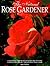 The Natural Rose Gardener by Lance Walheim