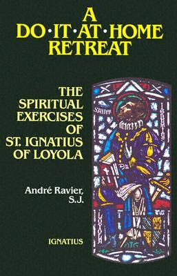 A Do It At Home Retreat: The Spiritual Exercises of St. Ignatius of Loyola (Paperback)