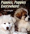 Puppies, Puppies Everywhere! by Cat Urbigkit