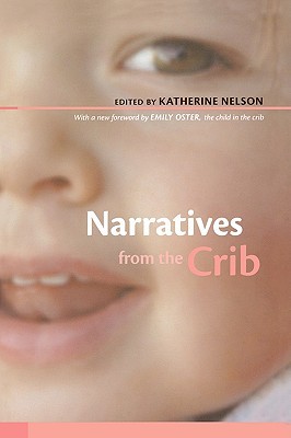 Narratives from the Crib: With a New Foreword by Emily Oster, the Child in the Crib (Paperback)