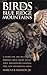 Birds of the Blue Ridge Mountains: A Guide for the Blue Ridge Parkway, Great Smoky Mountains, Shenandoah National Park, and Neighboring Areas