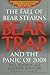 Bear-Trap: The Fall of Bear Stearns and the Panic of 2008