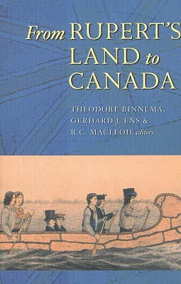 From Rupert's Land to Canada: Essays in Honour of John E. Foster (Paperback)