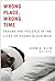 Wrong Place, Wrong Time by John A. Rich MD MPH