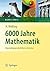 6000 Jahre Mathematik: Eine...