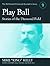 "Play Ball": Stories from the Diamond Field and Other Historical Writings about the 19th Century Hall of Famer (The McFarland Historical Baseball Library, 9)