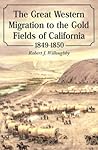 The Great Western Migration to the Gold Fields of California, 1849-1850
