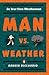 Man vs. Weather: Be Your Ow...