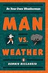 Man vs. Weather by Dennis DiClaudio