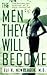 The Men They Will Become: The Nature And Nurture Of Male Character