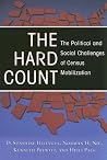 The Hard Count: The Political and Social Challenges of Census Mobilization The Hard Count: The Political and Social Challenges of Census Mobilization