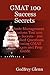 GMAT 100 Success Secrets Graduate Management Admissions Test 100 Success Secrets - 100 Most Asked Questions: The Missing GMAT Test, Exam and Prep Guid