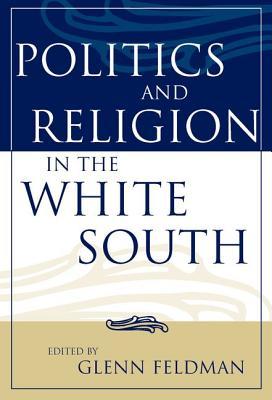 Politics and Religion in the White South (Religion In The South)