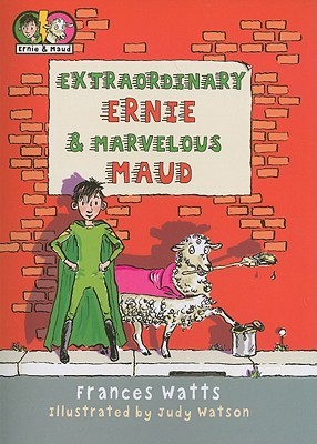 Extraordinary Ernie and Marvelous Maud (Ernie and Maud)