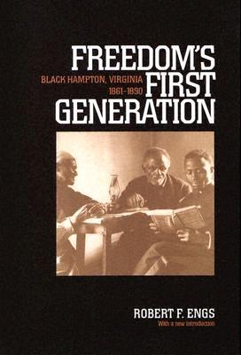 Freedom's First Generation: Black Hampton, Virginia, 1861-1890 (Reconstructing America)