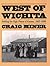 West of Wichita by Craig Miner