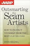 Outsmarting the Scam Artists: How to Protect Yourself From the Most Clever Cons