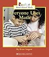 Everyone Uses Math (Rookie Read-about Math)