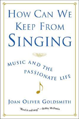 How Can We Keep from Singing: Music and the Passionate Life (Paperback)