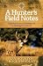 A Hunter's Field Notes: Ins...