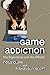 Game Addiction: The Experie...
