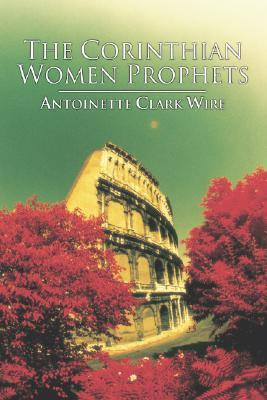 The Corinthian Women Prophets: A Reconstruction through Paul's Rhetoric (Paperback)