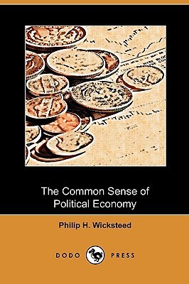 The Common Sense of Political Economy (Paperback)