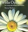 Wide Open: On Living with Purpose and Passion Wide Open: On Living with Purpose and Passion