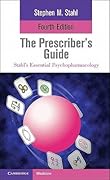 The Prescriber's Guide: Stahl's Essential Psychopharmacology